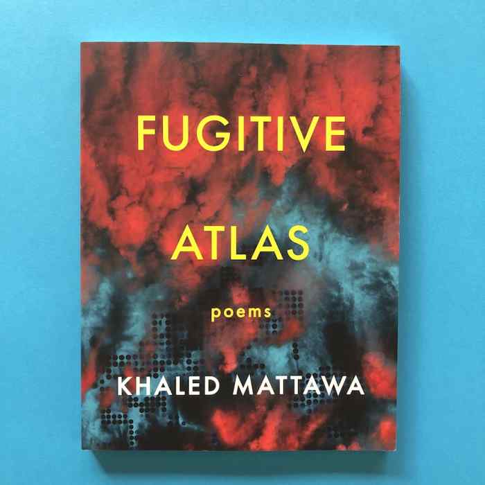 Fugitive Atlas by Khaled Mattawa