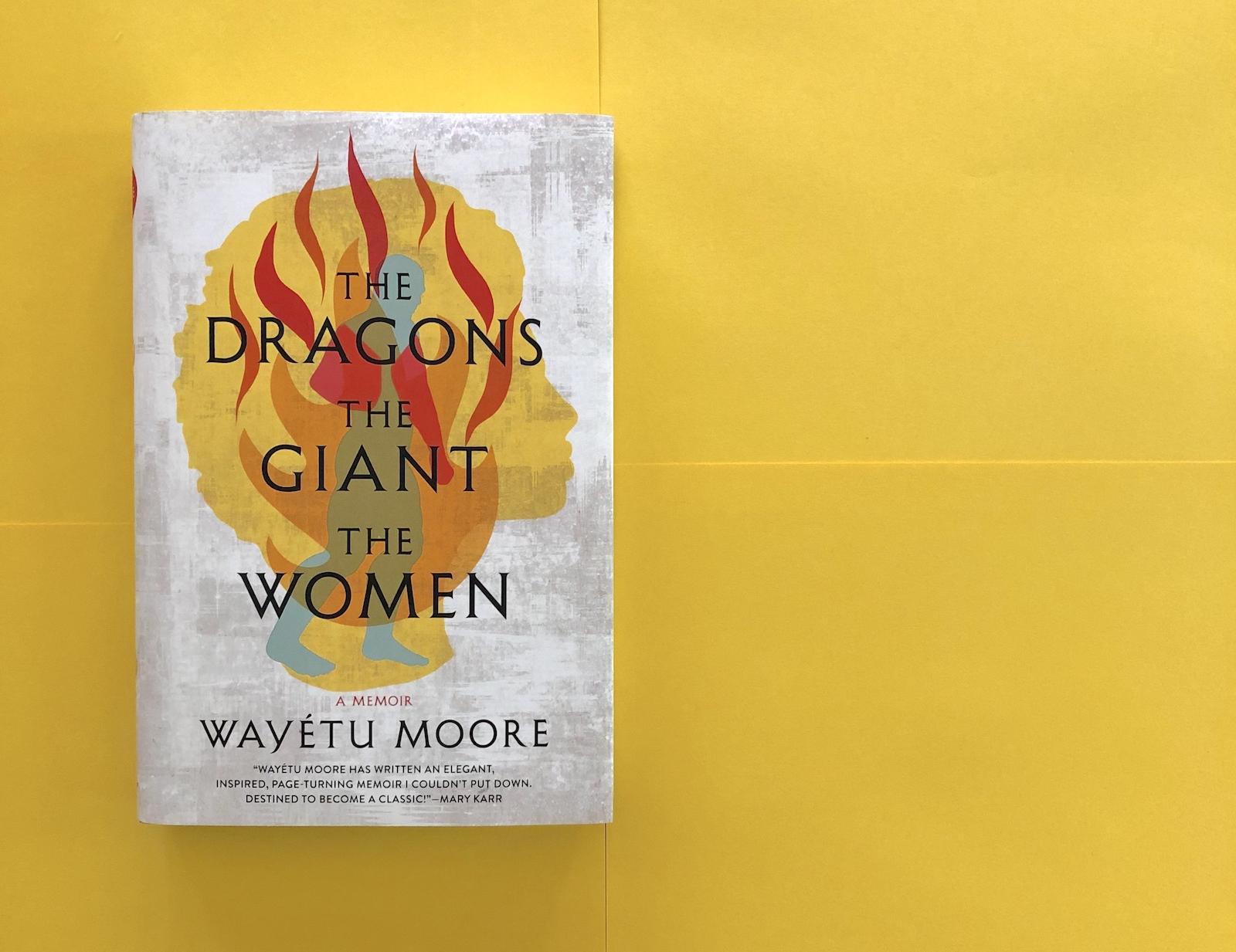 The Dragons, the Giant, the Women by Wayétu Moore