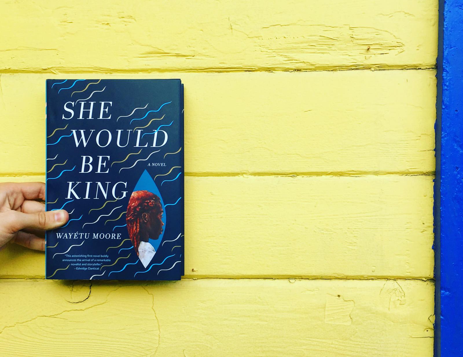 She Would Be King by Wayetu Moore