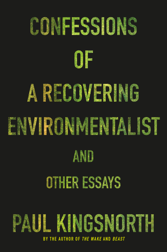 Confessions of a Recovering Environmentalist and Other Essays