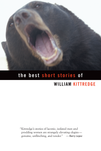 The Best Short Stories of William Kittredge